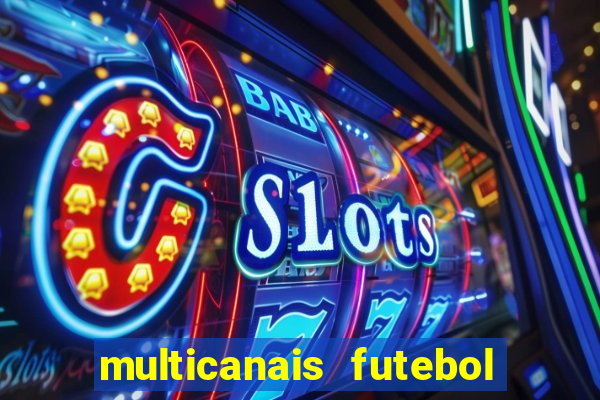 multicanais futebol ao vivo